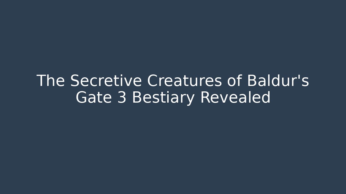 The Secretive Creatures of Baldur's Gate 3 Bestiary Revealed - Método de Aprovação