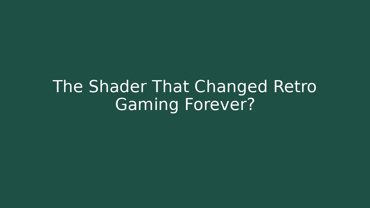 The Shader That Changed Retro Gaming Forever? - Método de Aprovação