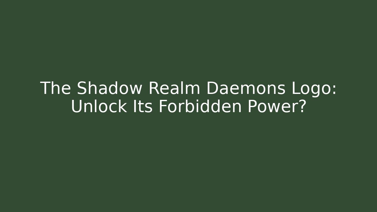 The Shadow Realm Daemons Logo: Unlock Its Forbidden Power?