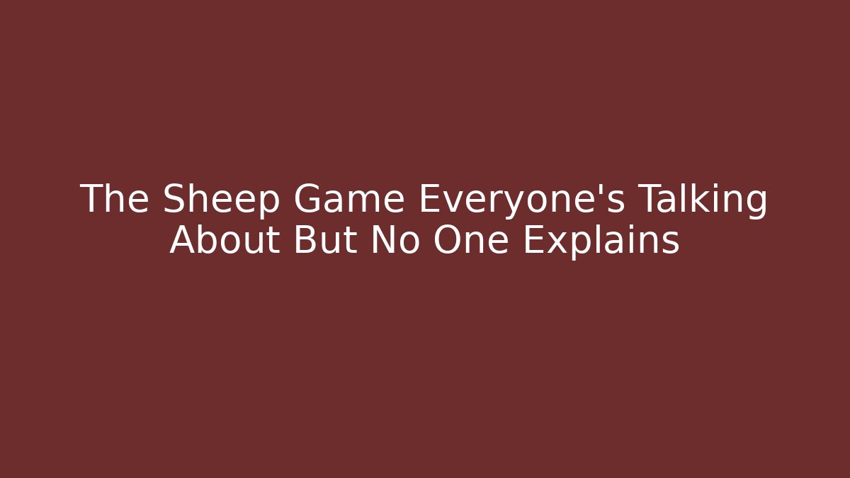 The Sheep Game Everyone's Talking About But No One Explains