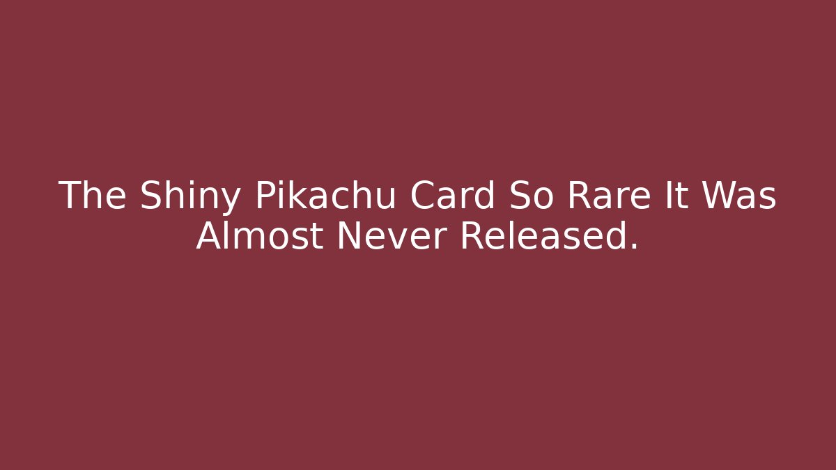 The Shiny Pikachu Card So Rare It Was Almost Never Released.