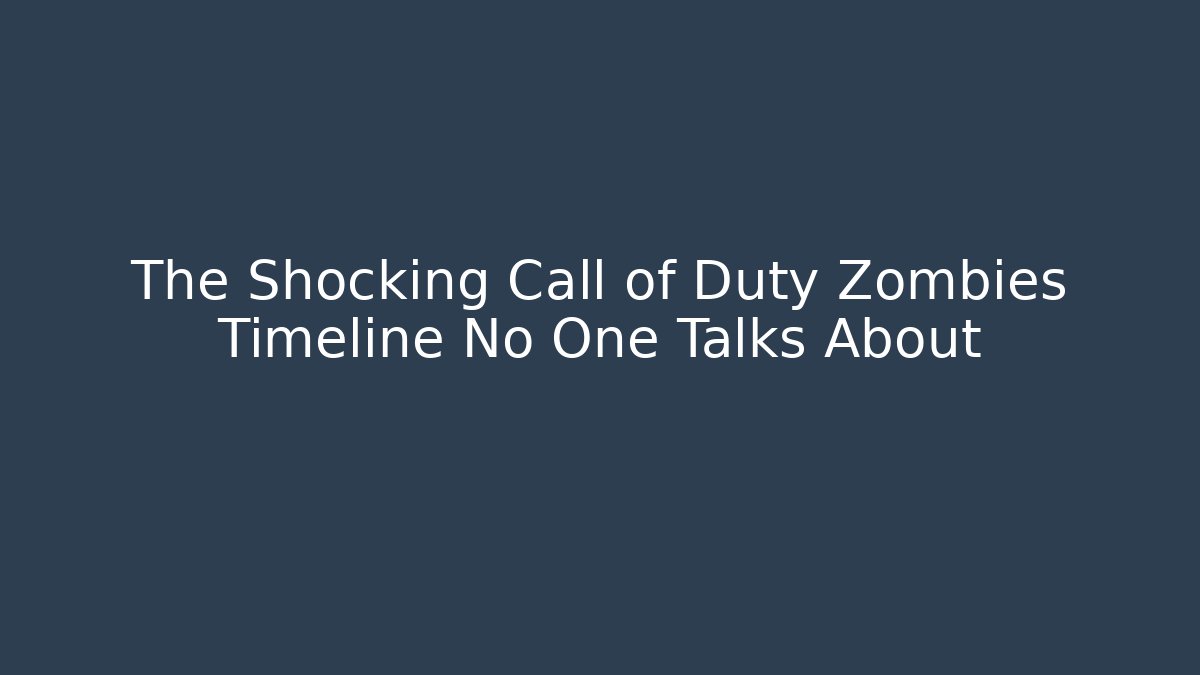 The Shocking Call of Duty Zombies Timeline No One Talks About