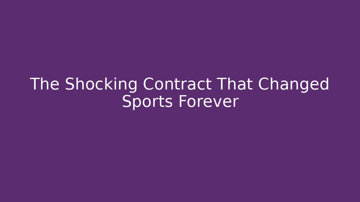 The Shocking Contract That Changed Sports Forever - Método de Aprovação