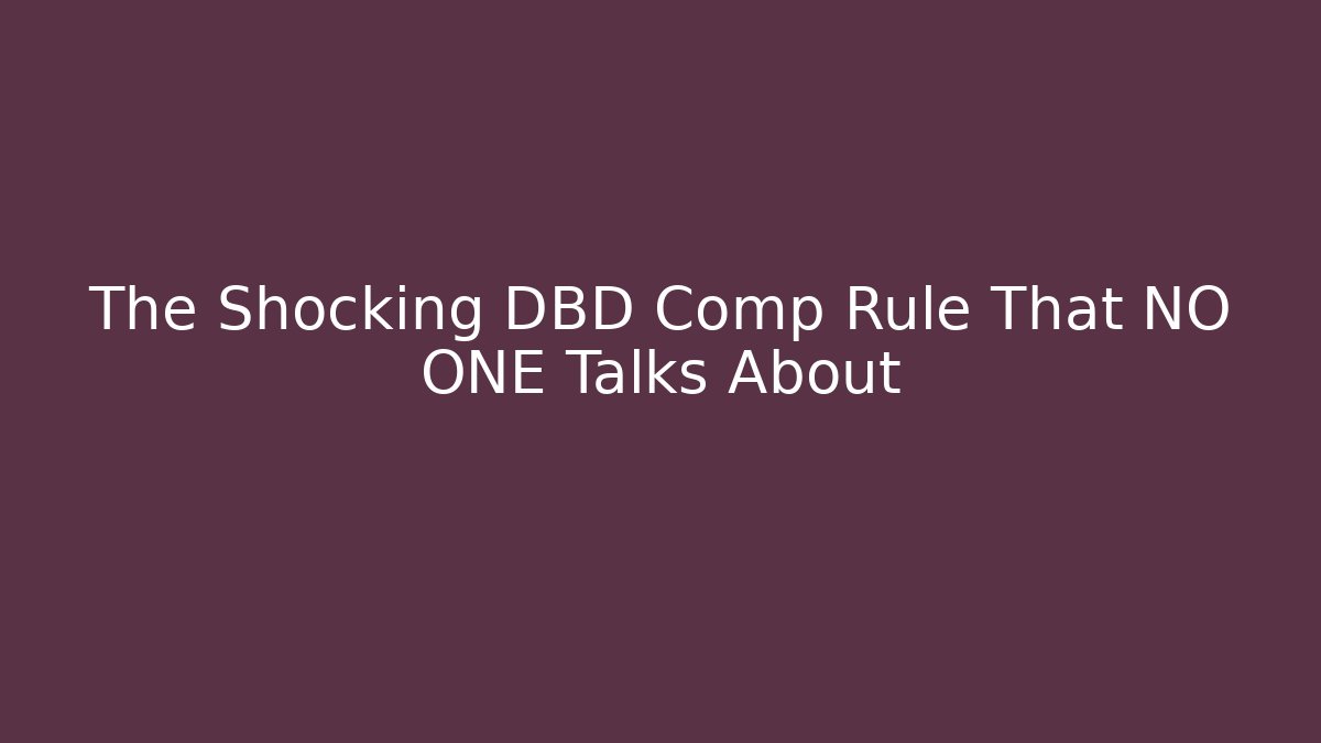 The Shocking DBD Comp Rule That NO ONE Talks About