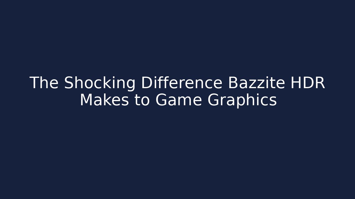 The Shocking Difference Bazzite HDR Makes to Game Graphics