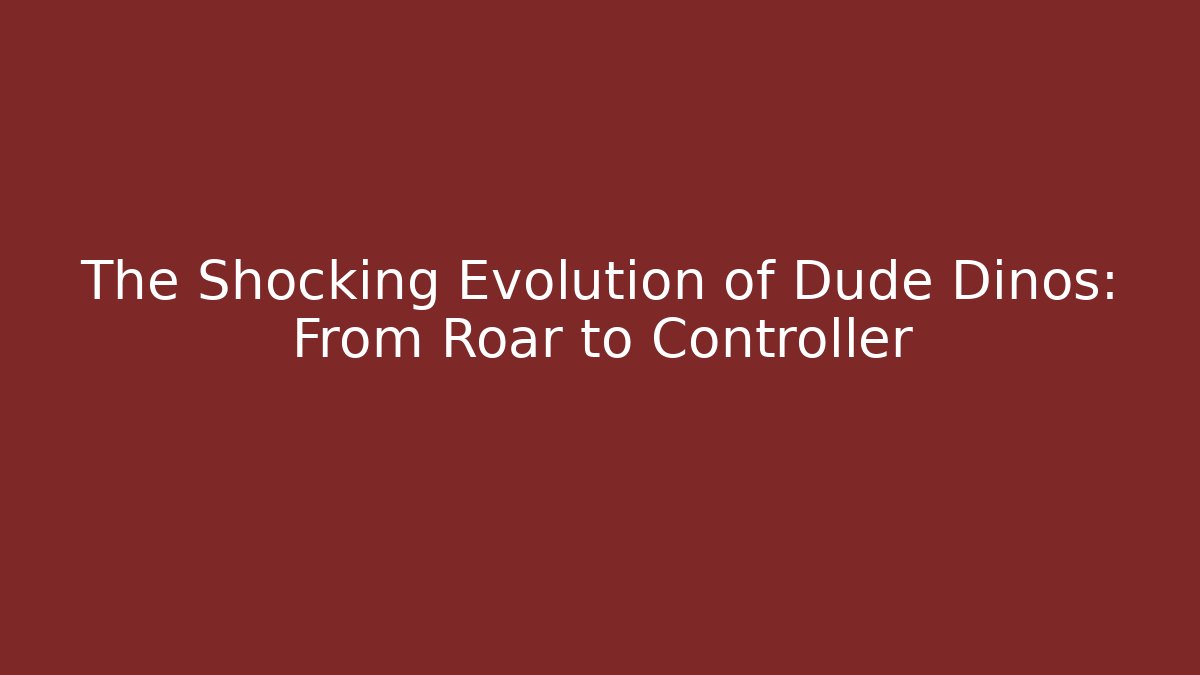 The Shocking Evolution of Dude Dinos: From Roar to Controller
