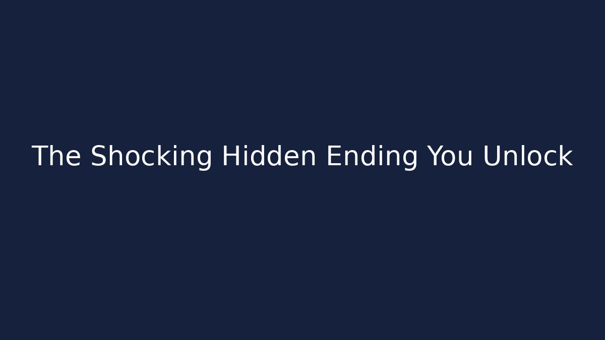 The Shocking Hidden Ending You Unlock