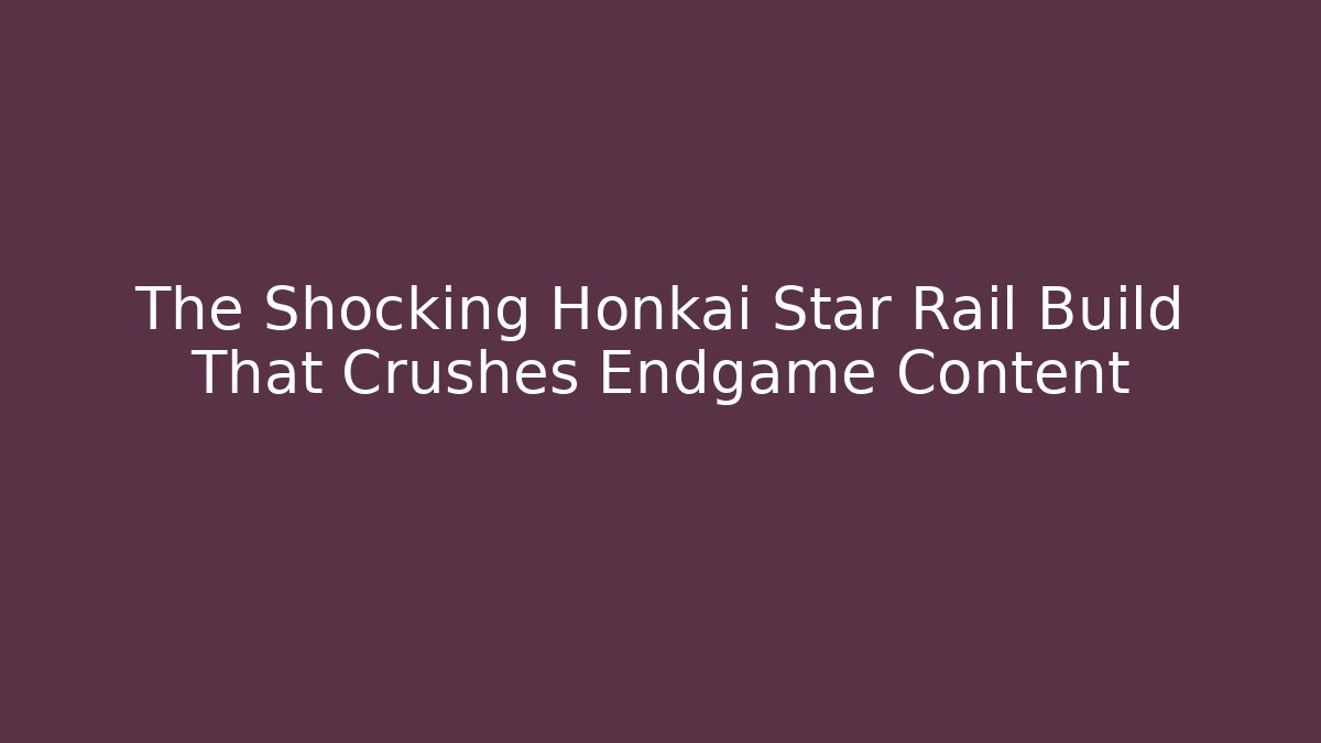 The Shocking Honkai Star Rail Build That Crushes Endgame Content - Método de Aprovação