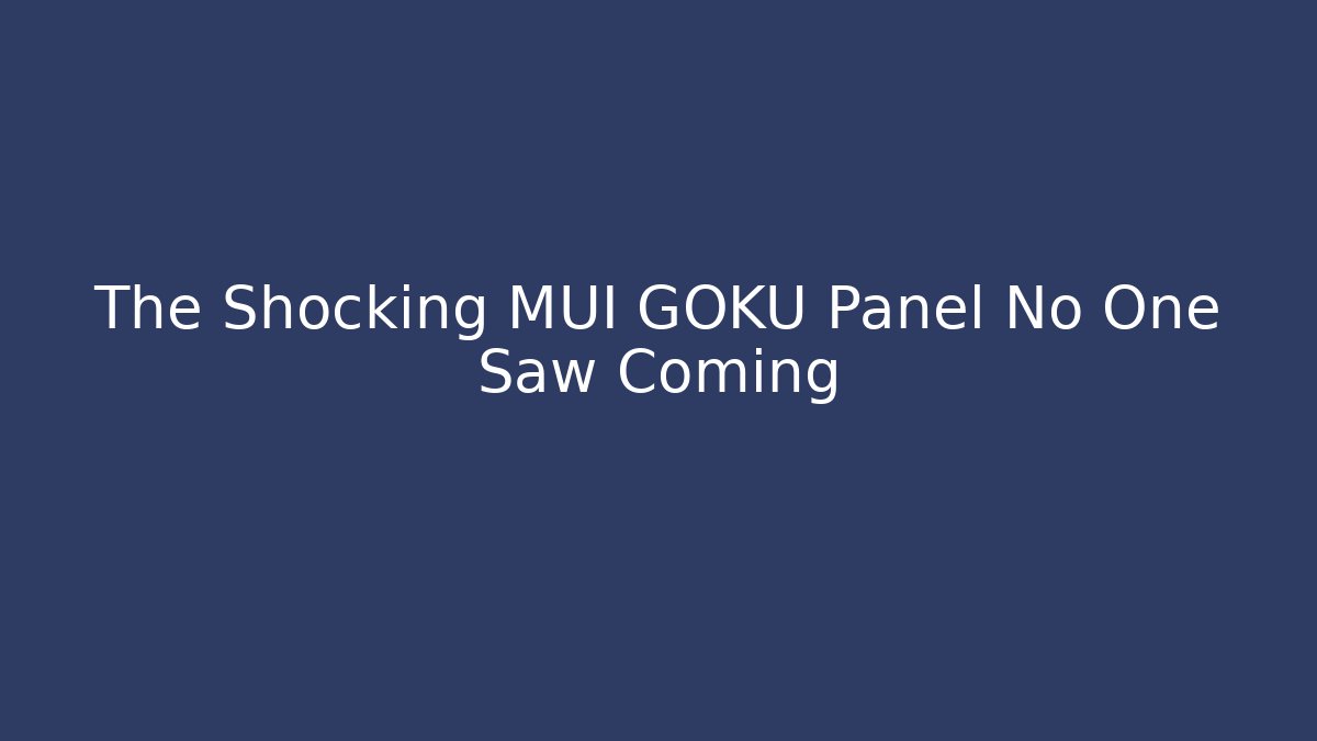 The Shocking MUI GOKU Panel No One Saw Coming