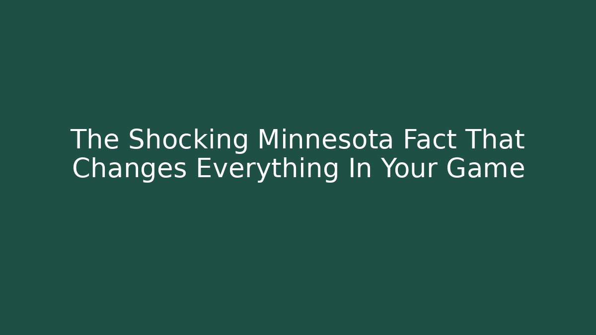 The Shocking Minnesota Fact That Changes Everything In Your Game
