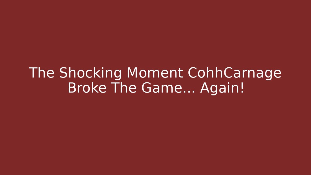 The Shocking Moment CohhCarnage Broke The Game… Again!