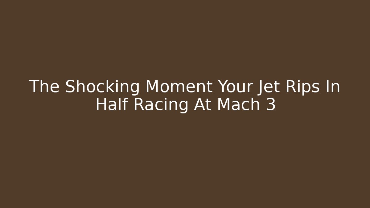 The Shocking Moment Your Jet Rips In Half Racing At Mach 3