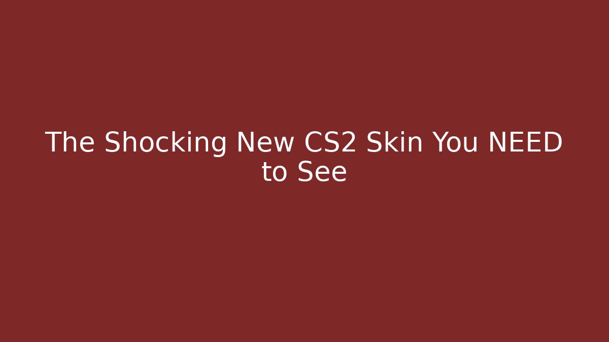 The Shocking New CS2 Skin You NEED to See
