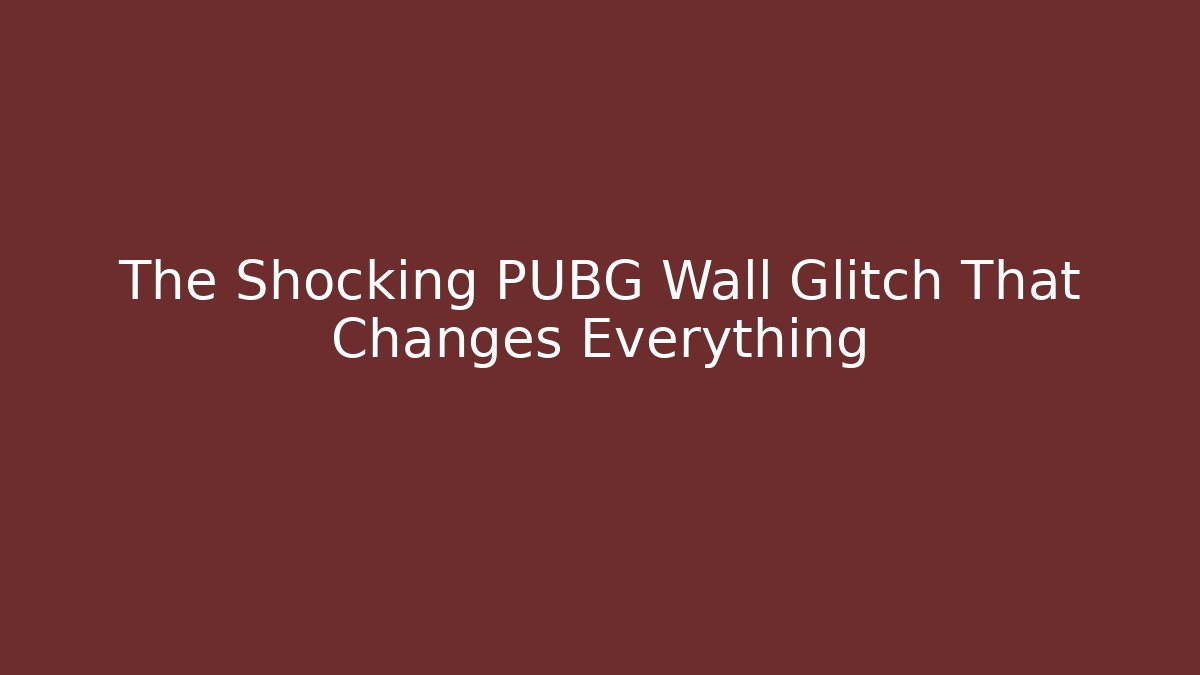 The Shocking PUBG Wall Glitch That Changes Everything