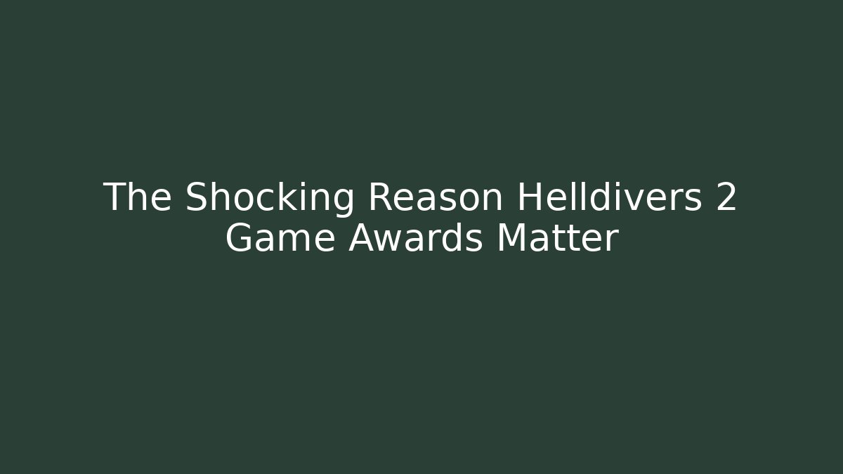 The Shocking Reason Helldivers 2 Game Awards Matter