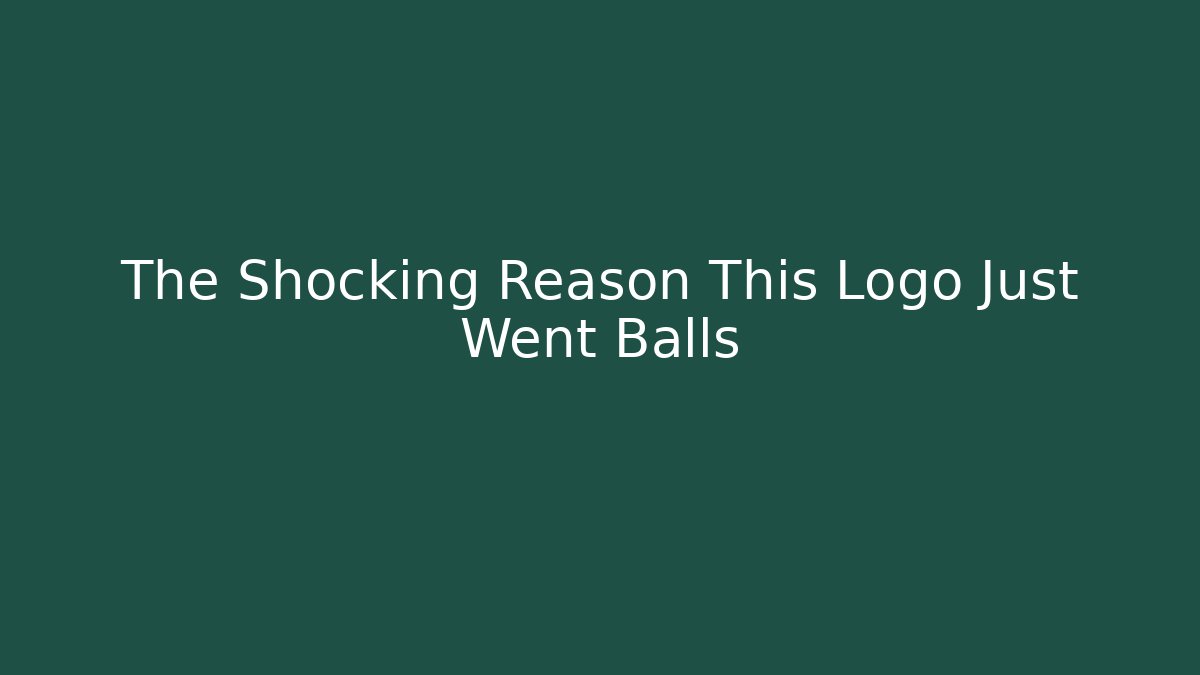 The Shocking Reason This Logo Just Went Balls