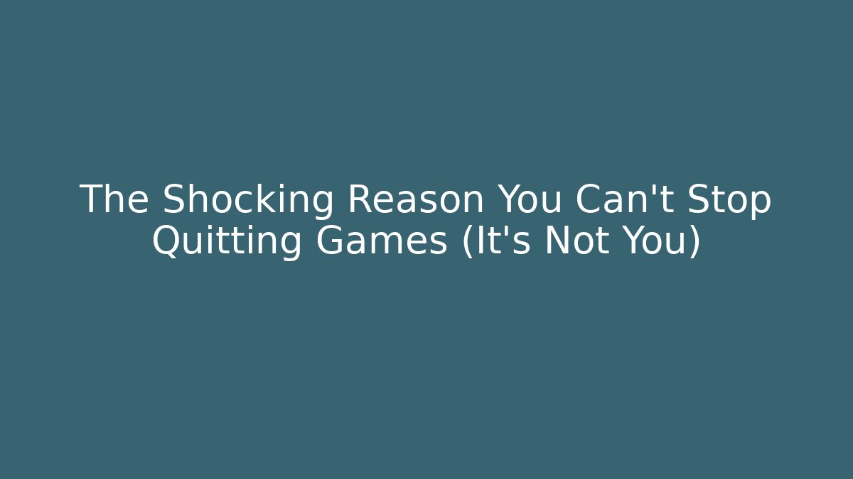 The Shocking Reason You Can't Stop Quitting Games (It's Not You) - Método de Aprovação