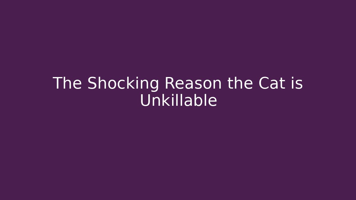 The Shocking Reason the Cat is Unkillable - Método de Aprovação
