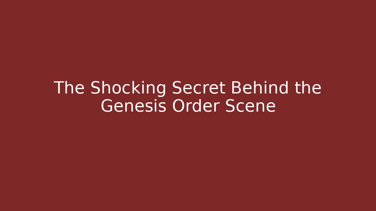 The Shocking Secret Behind the Genesis Order Scene - Método de Aprovação