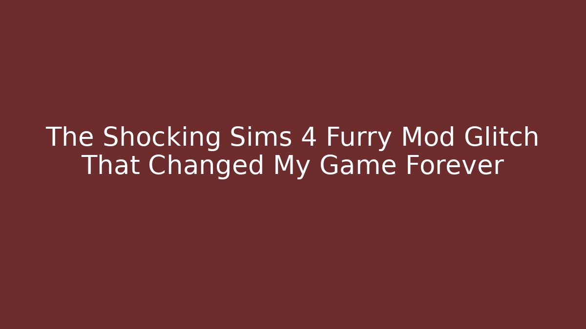 The Shocking Sims 4 Furry Mod Glitch That Changed My Game Forever