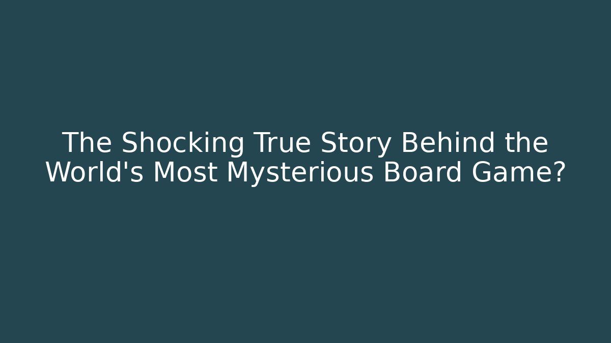 The Shocking True Story Behind the World's Most Mysterious Board Game?