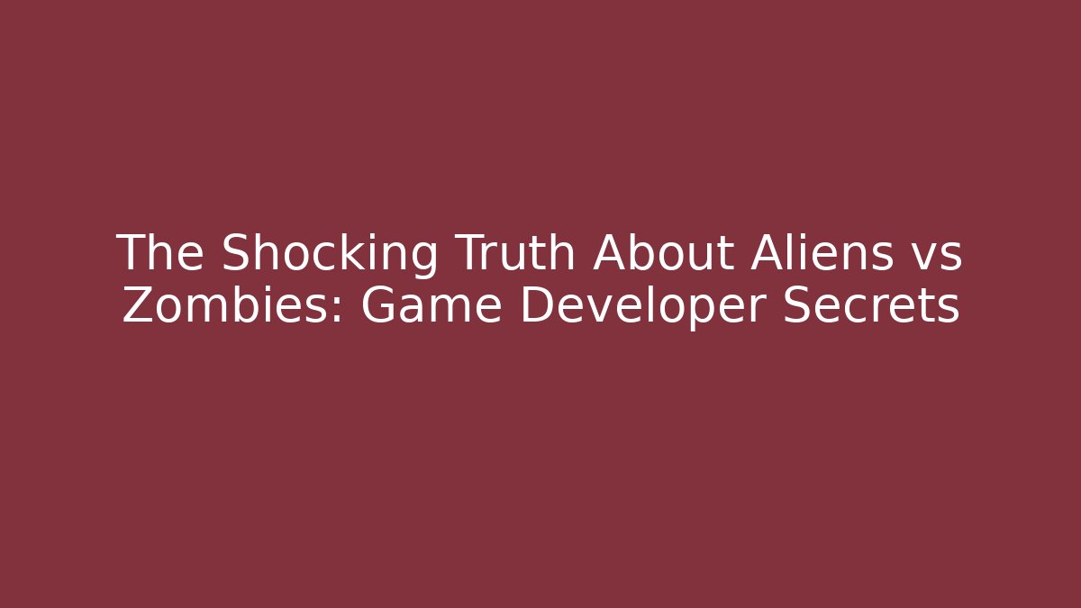 The Shocking Truth About Aliens vs Zombies: Game Developer Secrets