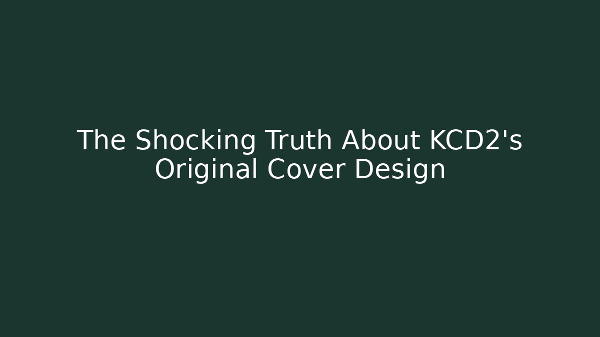 The Shocking Truth About KCD2's Original Cover Design
