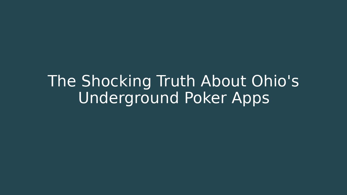 The Shocking Truth About Ohio's Underground Poker Apps