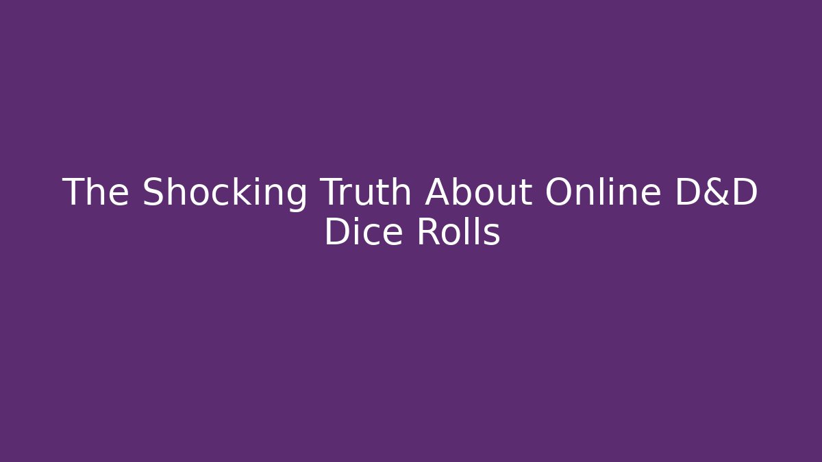 The Shocking Truth About Online D&D Dice Rolls - Método de Aprovação