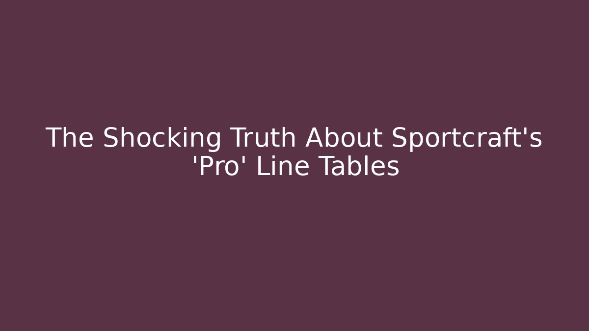 The Shocking Truth About Sportcraft’s ‘Pro’ Line Tables