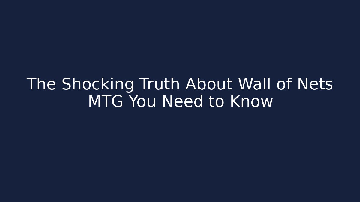 The Shocking Truth About Wall of Nets MTG You Need to Know
