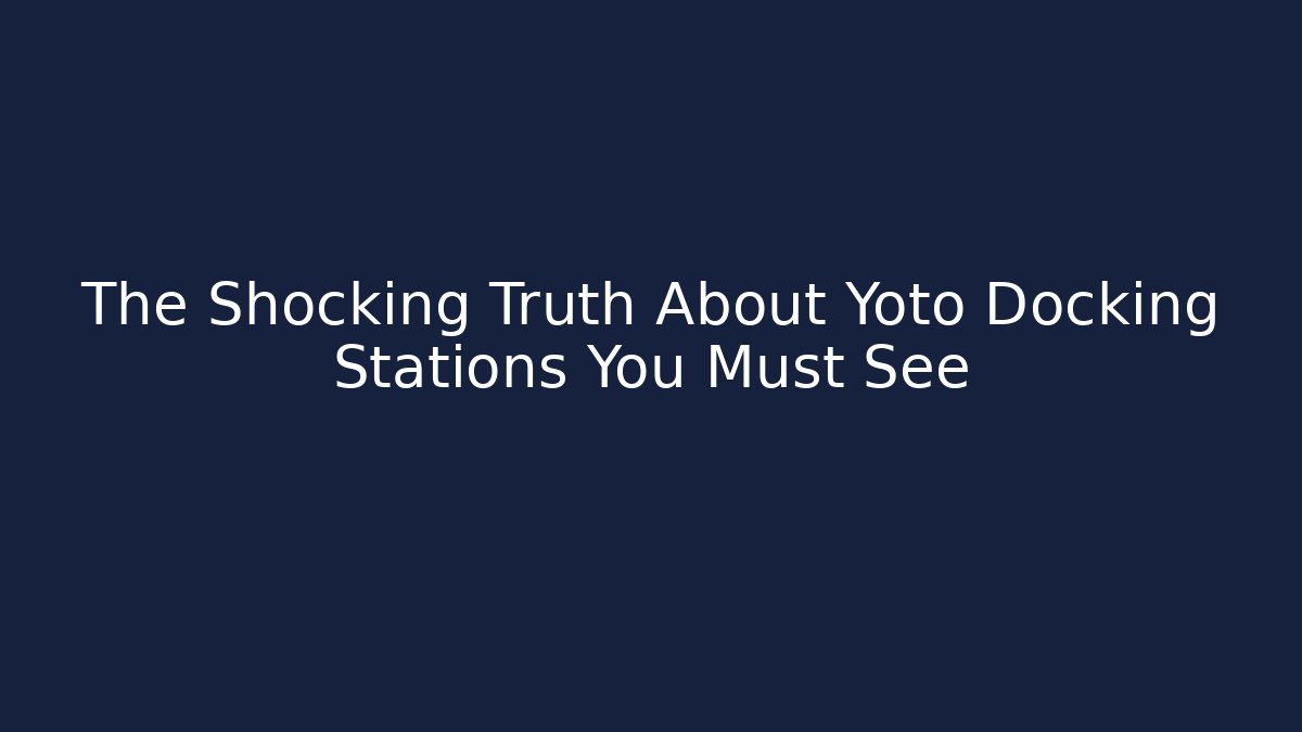 The Shocking Truth About Yoto Docking Stations You Must See