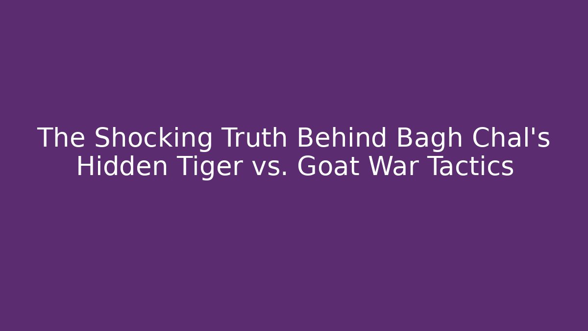 The Shocking Truth Behind Bagh Chal's Hidden Tiger vs. Goat War Tactics