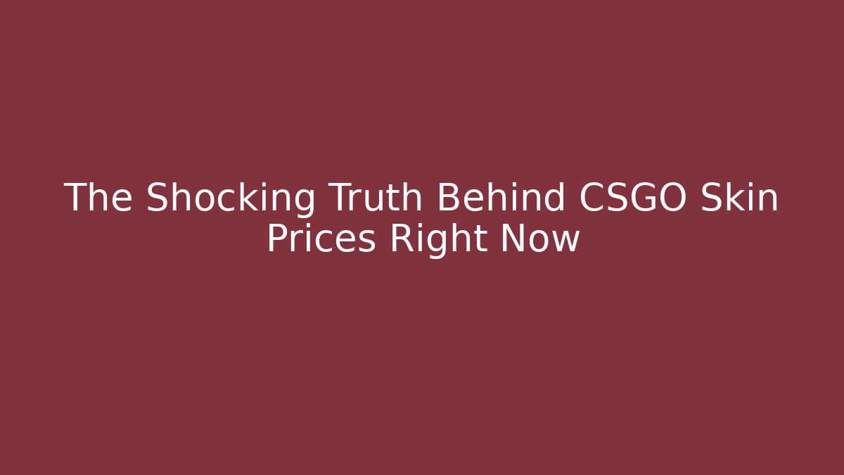 The Shocking Truth Behind CSGO Skin Prices Right Now - Método de Aprovação