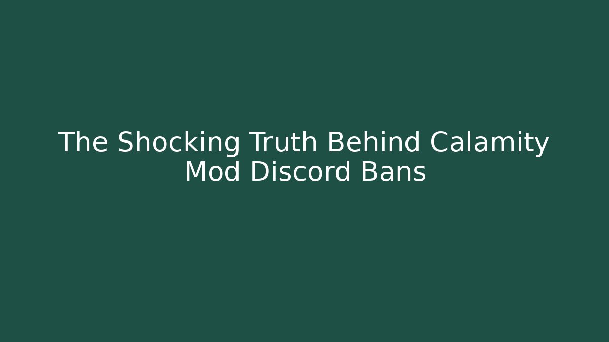 The Shocking Truth Behind Calamity Mod Discord Bans