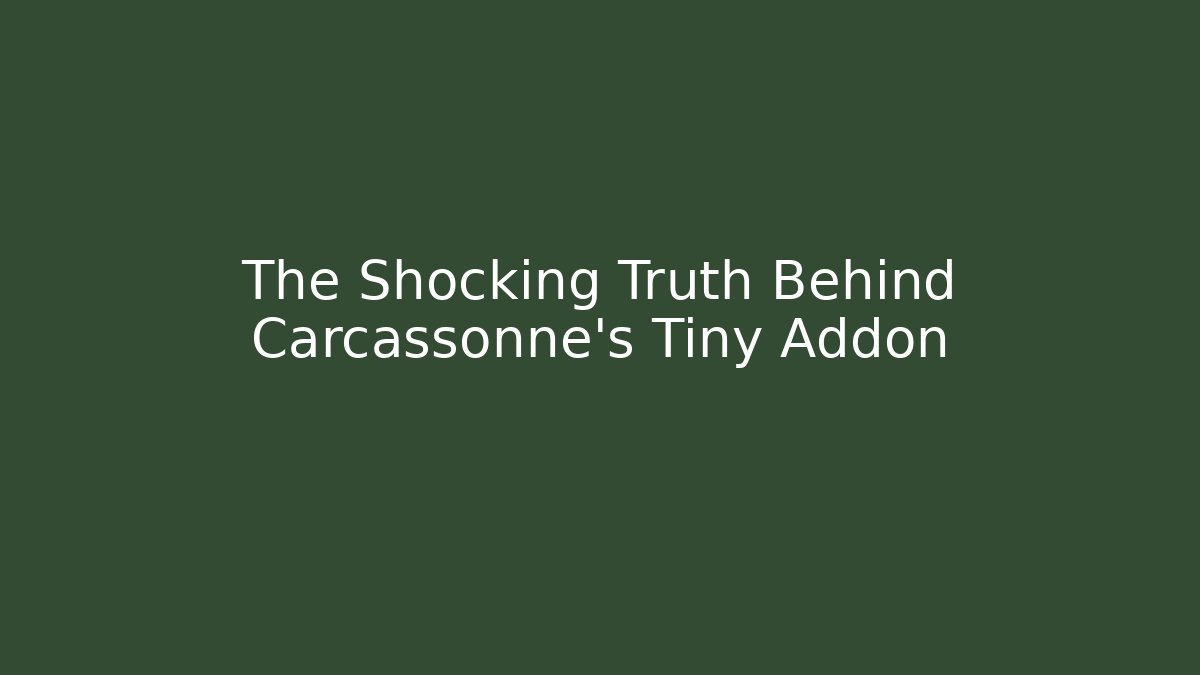 The Shocking Truth Behind Carcassonne's Tiny Addon - Método de Aprovação