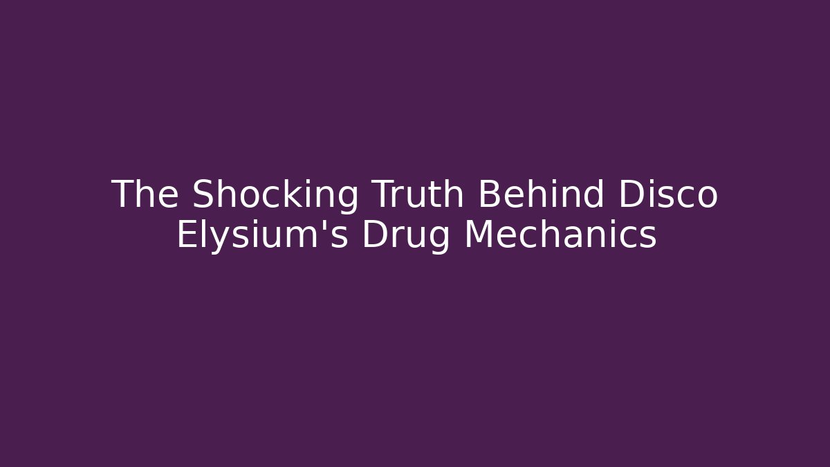The Shocking Truth Behind Disco Elysium's Drug Mechanics
