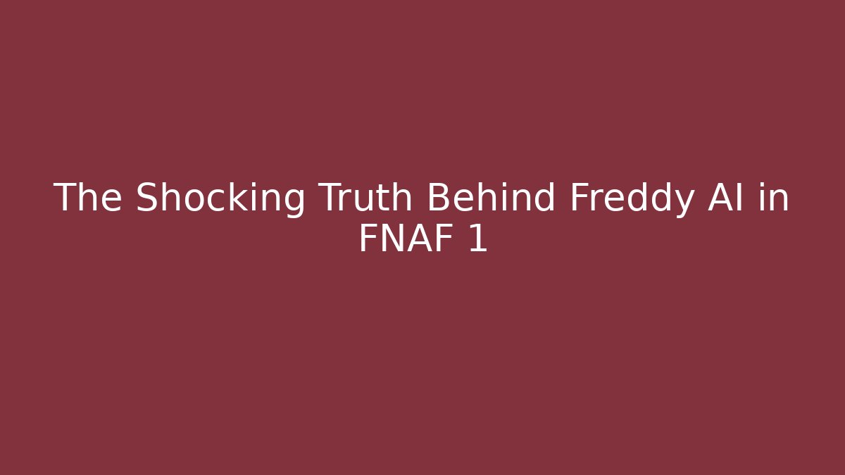 The Shocking Truth Behind Freddy AI in FNAF 1