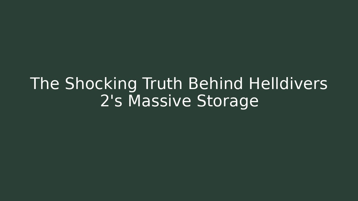 The Shocking Truth Behind Helldivers 2's Massive Storage
