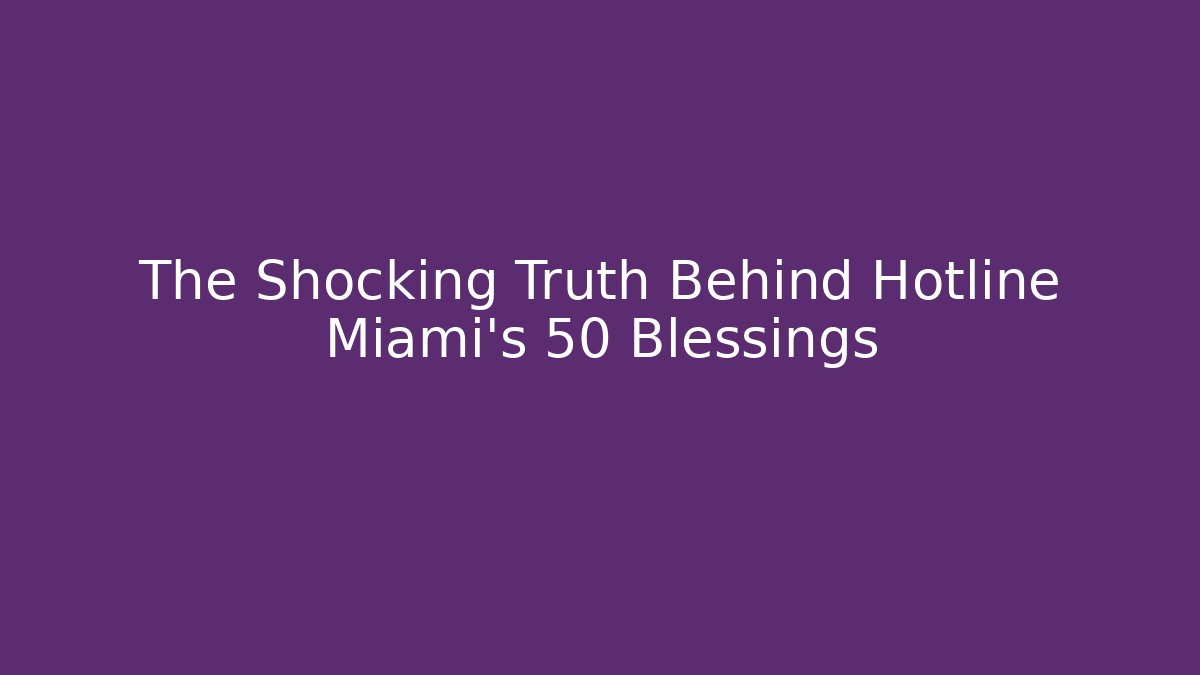 The Shocking Truth Behind Hotline Miami's 50 Blessings