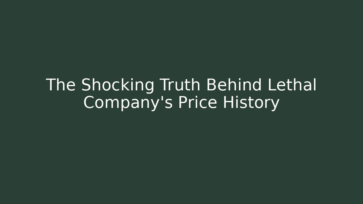 The Shocking Truth Behind Lethal Company's Price History - Método de Aprovação