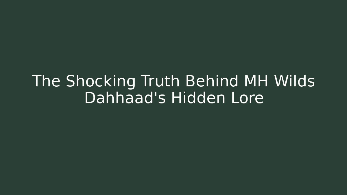 The Shocking Truth Behind MH Wilds Dahhaad’s Hidden Lore - Método de Aprovação