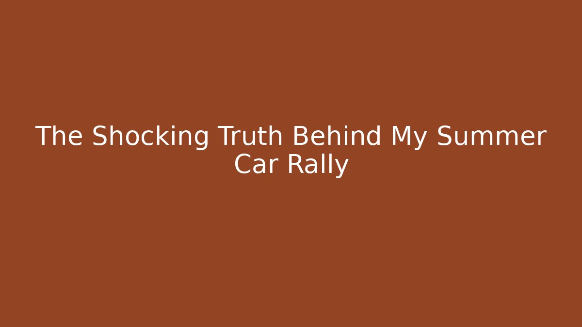 The Shocking Truth Behind My Summer Car Rally