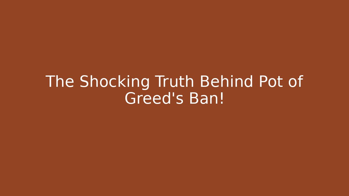The Shocking Truth Behind Pot of Greed's Ban!