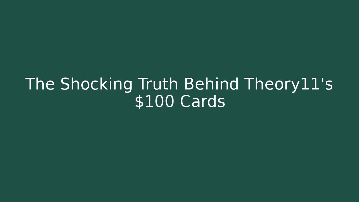 The Shocking Truth Behind Theory11's $100 Cards - Método de Aprovação