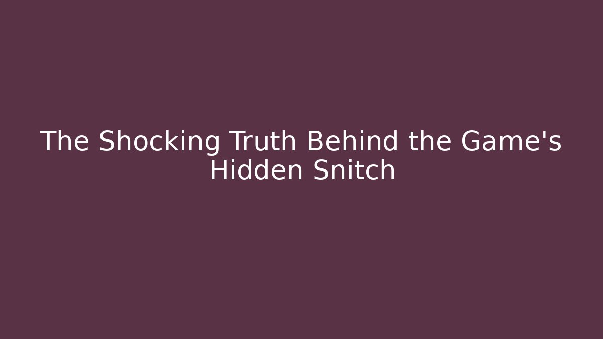 The Shocking Truth Behind the Game’s Hidden Snitch