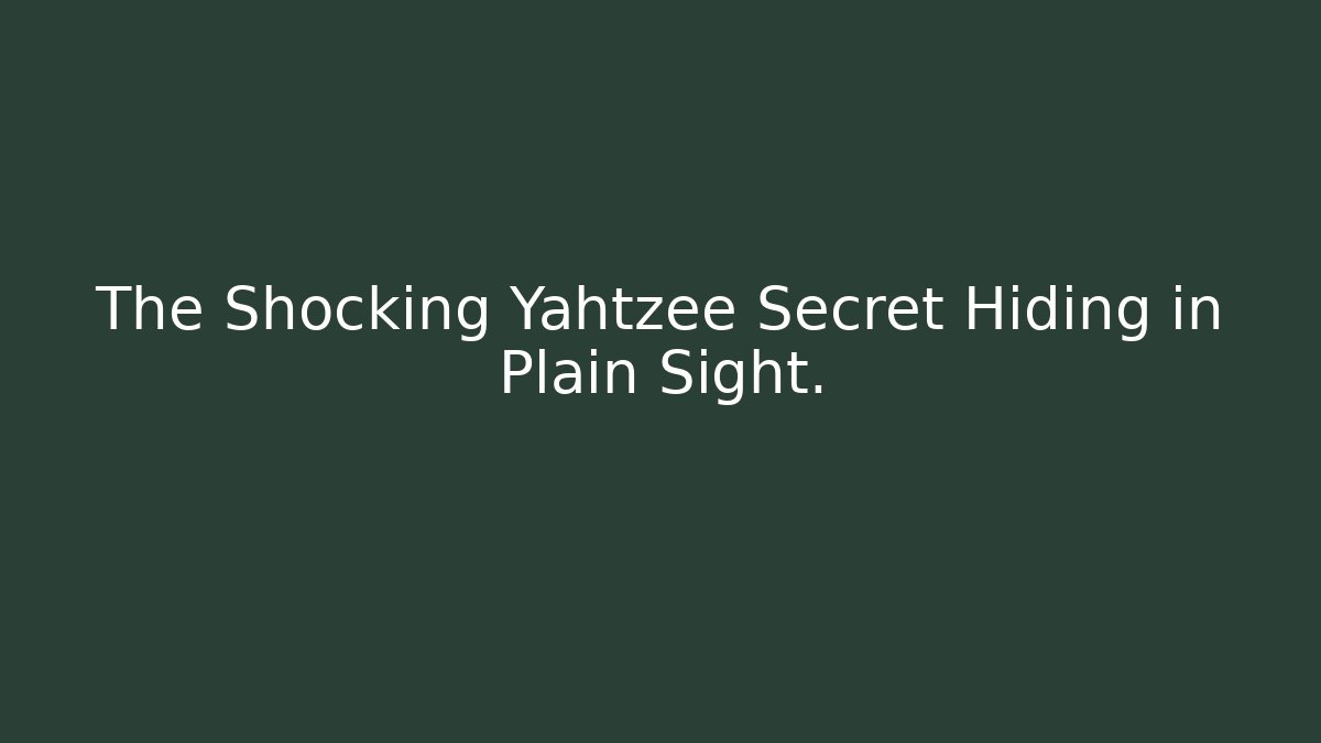 The Shocking Yahtzee Secret Hiding in Plain Sight.