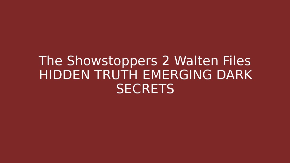 The Showstoppers 2 Walten Files HIDDEN TRUTH EMERGING DARK SECRETS