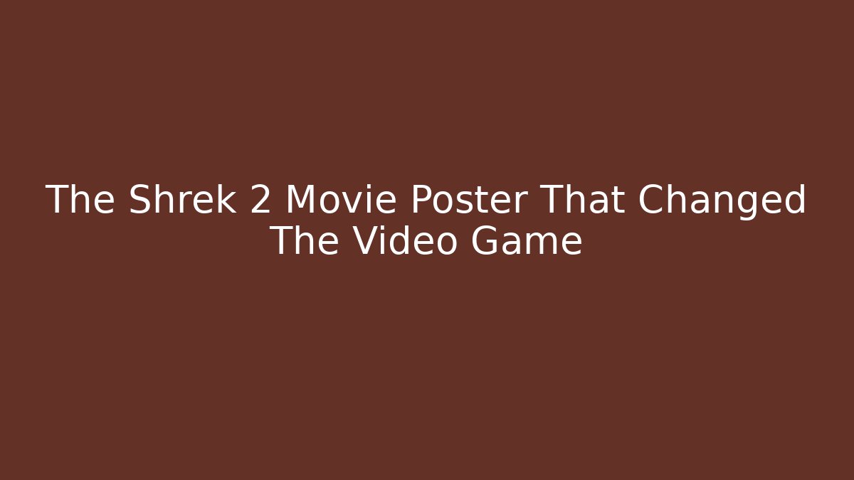 The Shrek 2 Movie Poster That Changed The Video Game