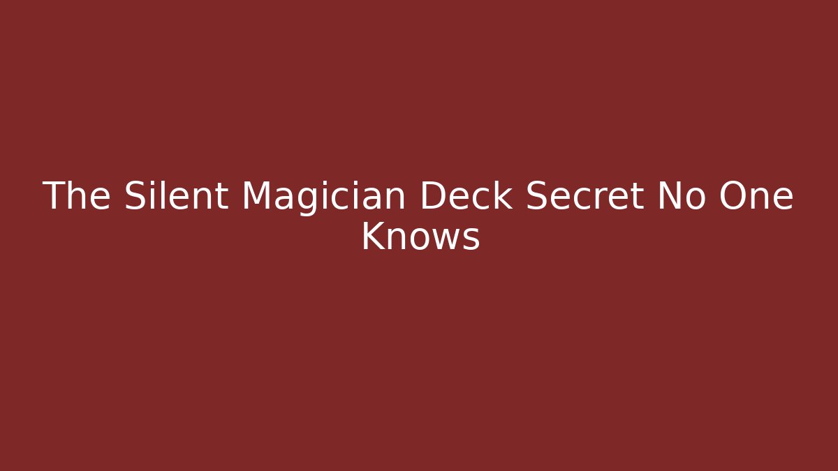 The Silent Magician Deck Secret No One Knows